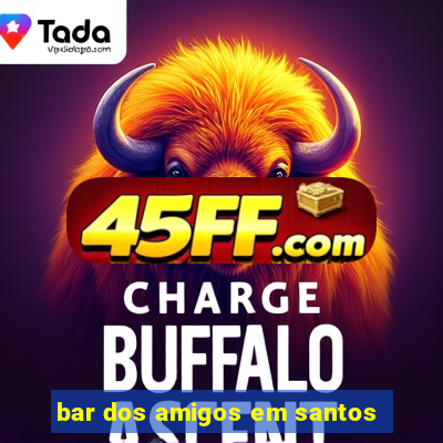bar dos amigos em santos